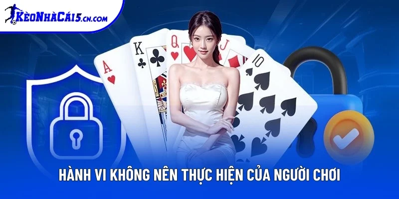 Hành vi người chơi không nên thực hiện
