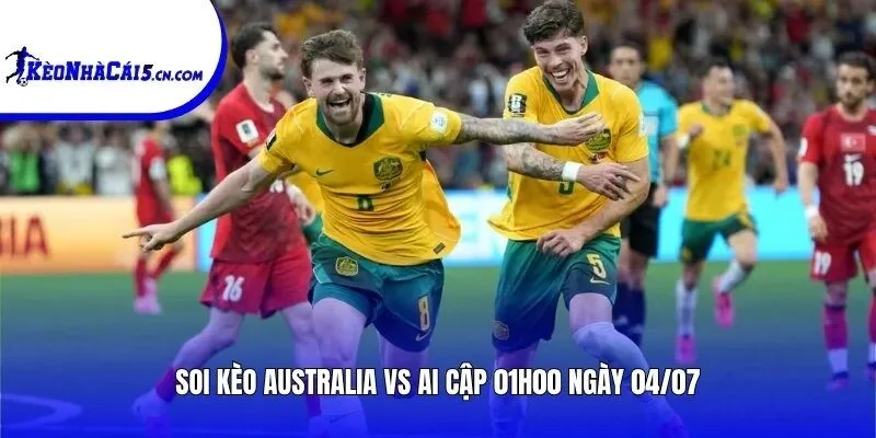 Soi kèo Australia vs Ai Cập | 01h00 ngày 04/07